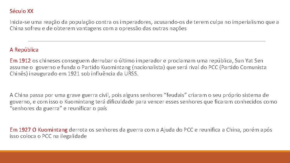 Século XX Inicia-se uma reação da população contra os imperadores, acusando-os de terem culpa