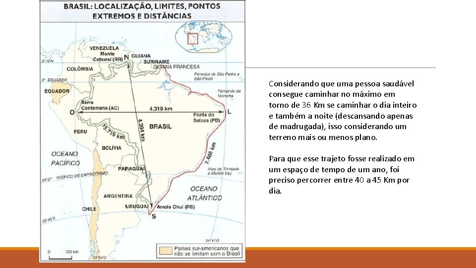 Considerando que uma pessoa saudável consegue caminhar no máximo em torno de 36 Km