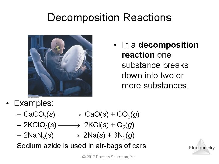 Decomposition Reactions • In a decomposition reaction one substance breaks down into two or