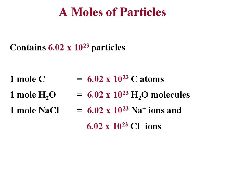 A Moles of Particles Contains 6. 02 x 1023 particles 1 mole C =