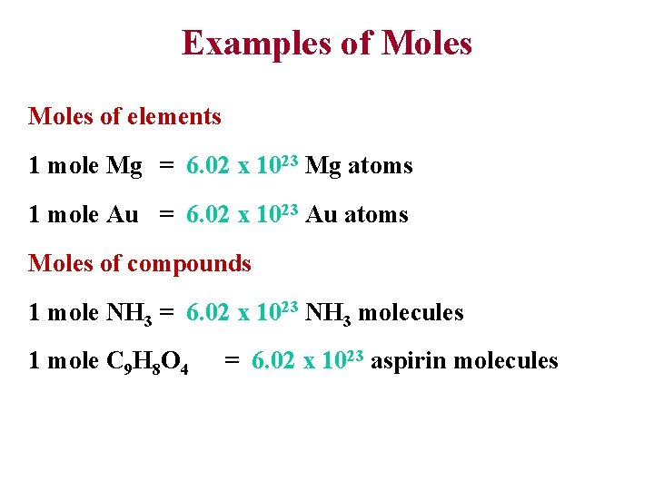 Examples of Moles of elements 1 mole Mg = 6. 02 x 1023 Mg