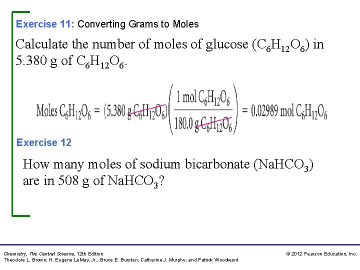 Exercise 11: Converting Grams to Moles Calculate the number of moles of glucose (C