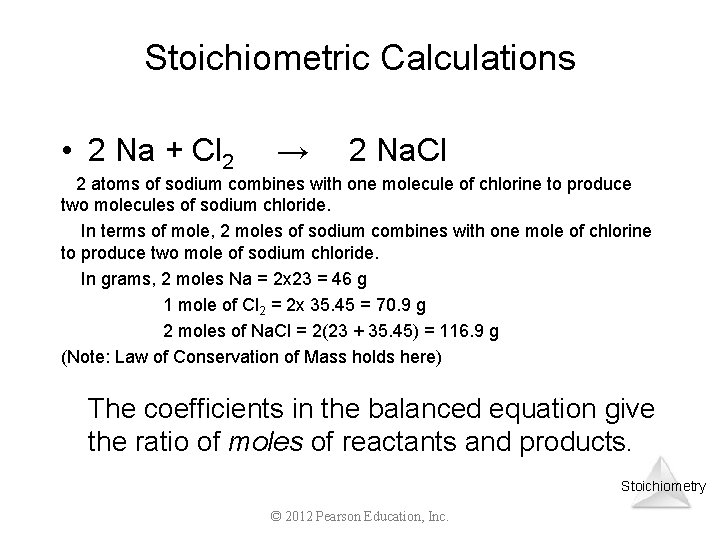 Stoichiometric Calculations • 2 Na + Cl 2 → 2 Na. Cl 2 atoms