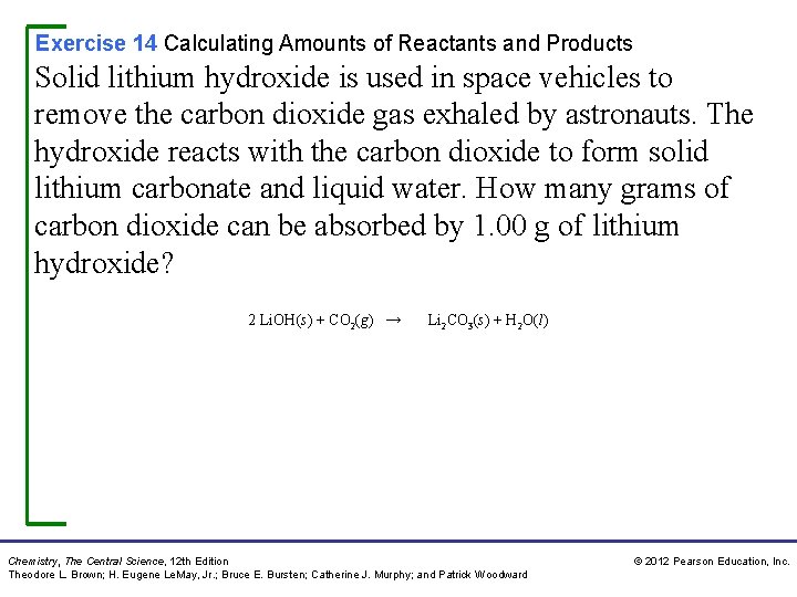 Exercise 14 Calculating Amounts of Reactants and Products Solid lithium hydroxide is used in