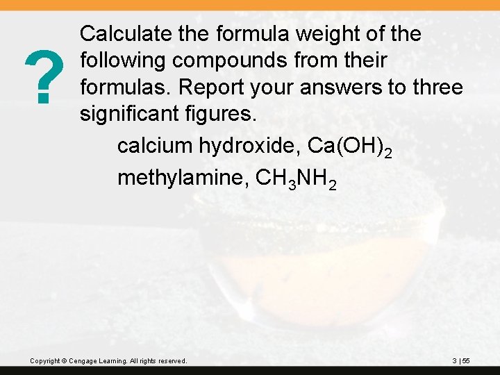 ? Calculate the formula weight of the following compounds from their formulas. Report your