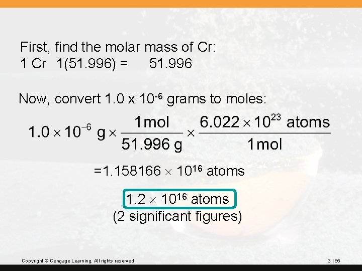 First, find the molar mass of Cr: 1 Cr 1(51. 996) = 51. 996