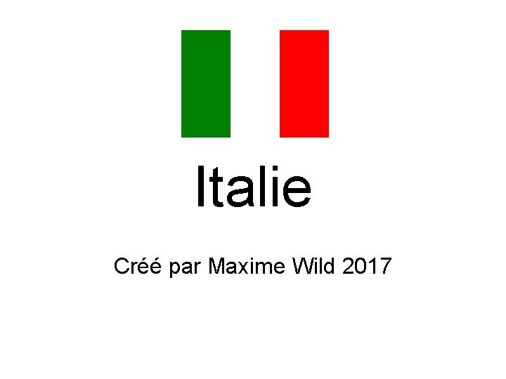 Italie Créé par Maxime Wild 2017 