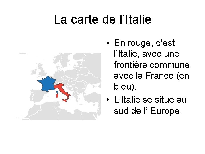 La carte de l’Italie • En rouge, c’est l’Italie, avec une frontière commune avec
