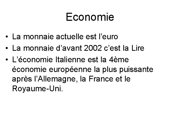 Economie • La monnaie actuelle est l’euro • La monnaie d’avant 2002 c’est la