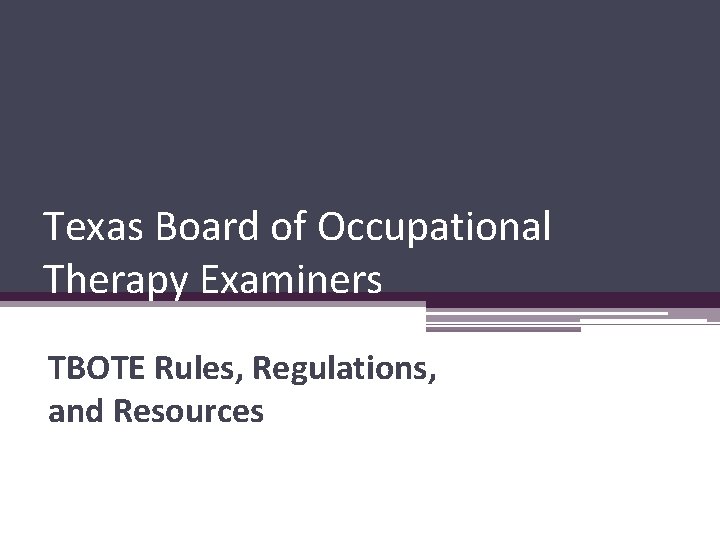Texas Board of Occupational Therapy Examiners TBOTE Rules, Regulations, and Resources 