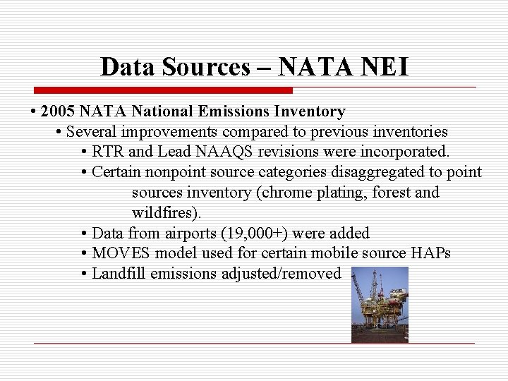 Data Sources – NATA NEI • 2005 NATA National Emissions Inventory • Several improvements
