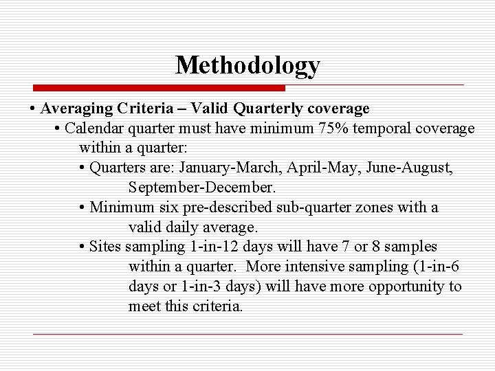 Methodology • Averaging Criteria – Valid Quarterly coverage • Calendar quarter must have minimum