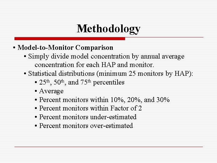 Methodology • Model-to-Monitor Comparison • Simply divide model concentration by annual average concentration for