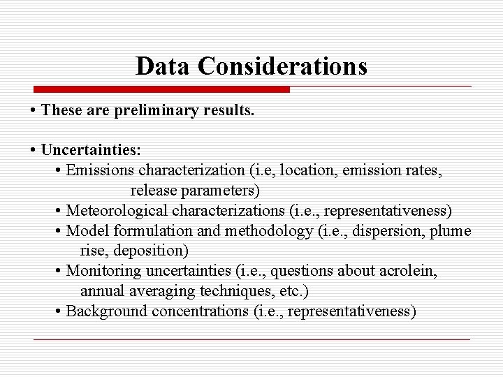 Data Considerations • These are preliminary results. • Uncertainties: • Emissions characterization (i. e,