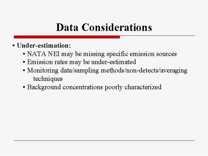 Data Considerations • Under-estimation: • NATA NEI may be missing specific emission sources •