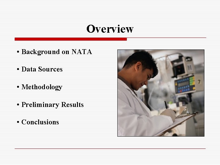 Overview • Background on NATA • Data Sources • Methodology • Preliminary Results •