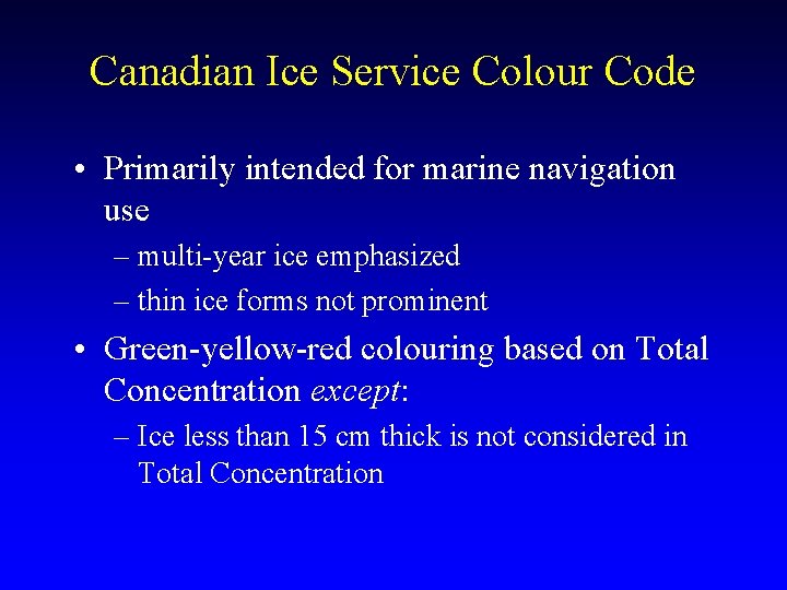 Canadian Ice Service Colour Code • Primarily intended for marine navigation use – multi-year