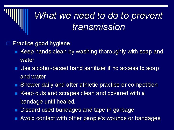 What we need to do to prevent transmission o Practice good hygiene: n n