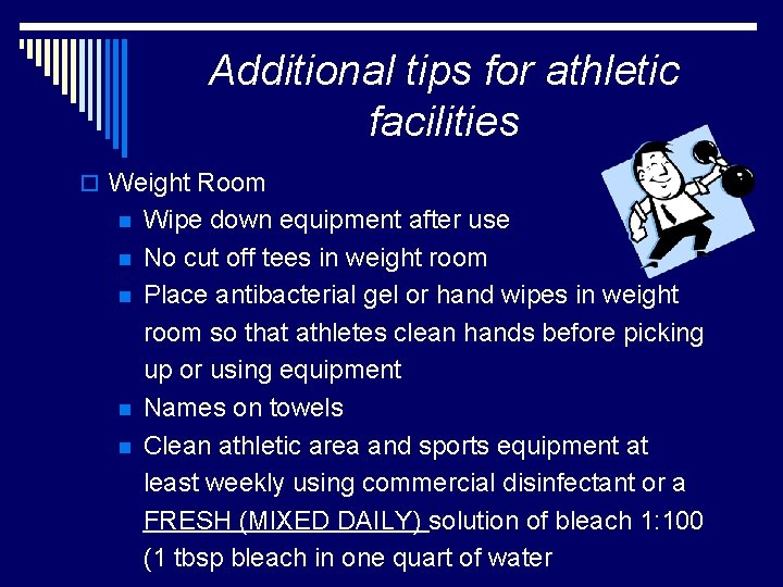 Additional tips for athletic facilities o Weight Room n n n Wipe down equipment