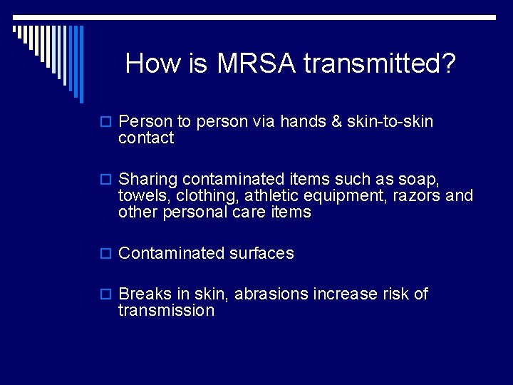 How is MRSA transmitted? o Person to person via hands & skin-to-skin contact o
