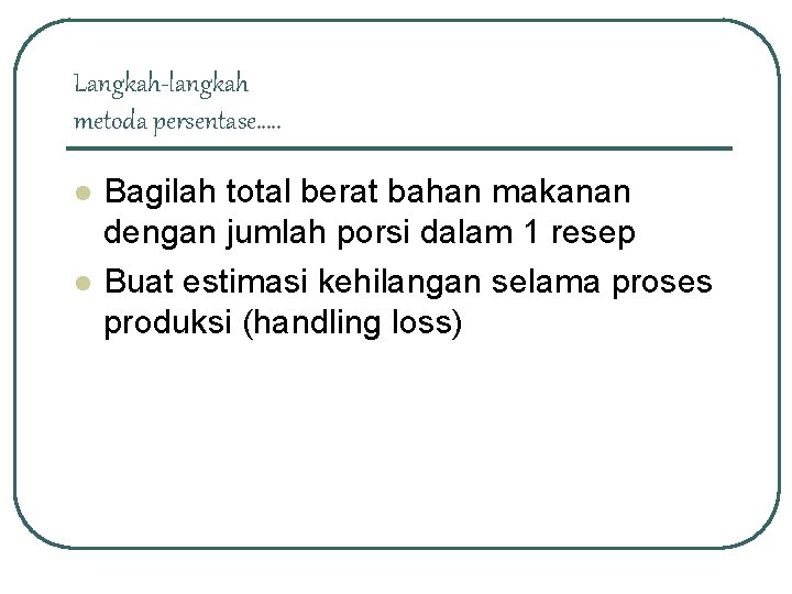 Langkah-langkah metoda persentase…. . l l Bagilah total berat bahan makanan dengan jumlah porsi