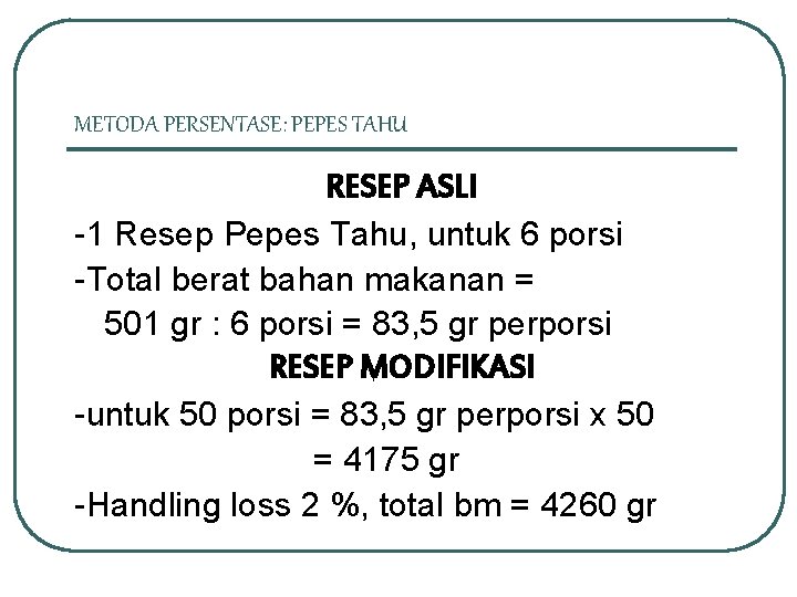 METODA PERSENTASE: PEPES TAHU RESEP ASLI -1 Resep Pepes Tahu, untuk 6 porsi -Total