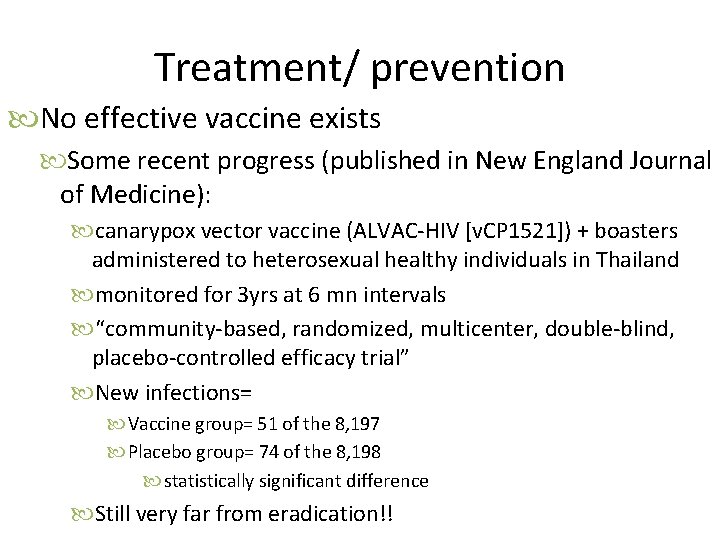 Treatment/ prevention No effective vaccine exists Some recent progress (published in New England Journal