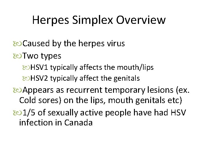Herpes Simplex Overview Caused by the herpes virus Two types HSV 1 typically affects