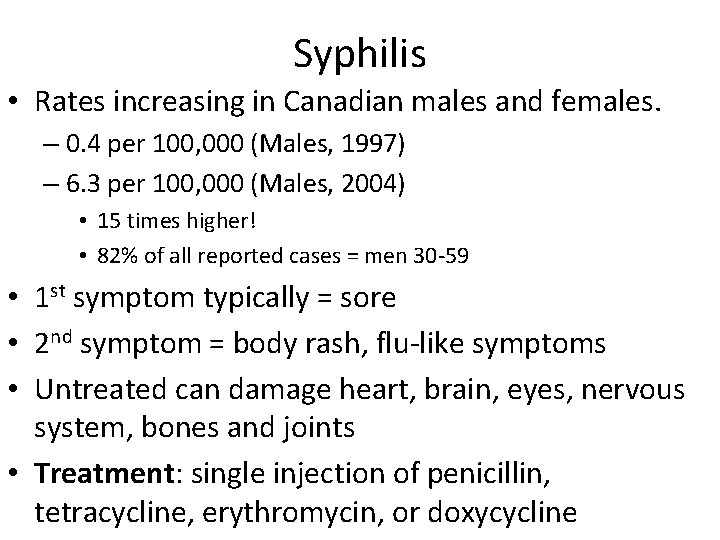 Syphilis • Rates increasing in Canadian males and females. – 0. 4 per 100,