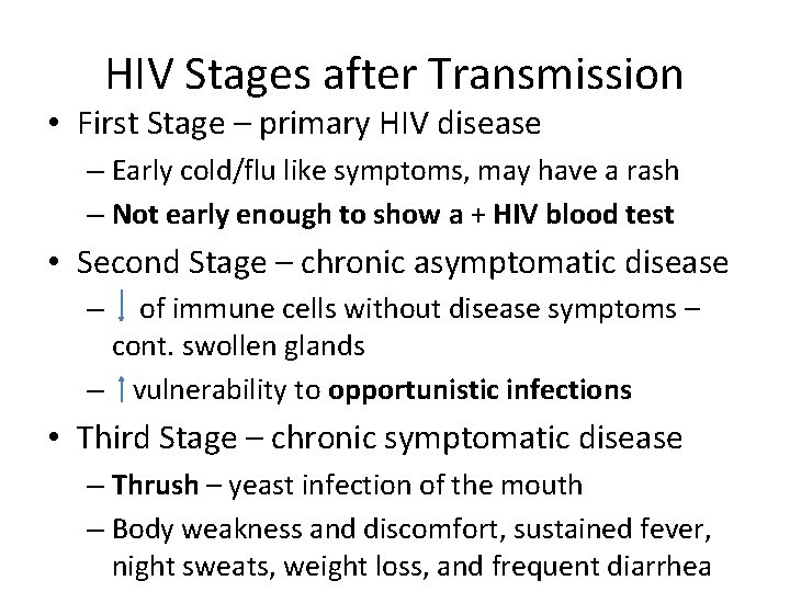 HIV Stages after Transmission • First Stage – primary HIV disease – Early cold/flu