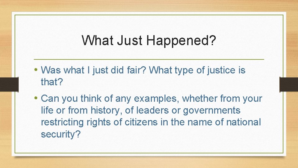 What Just Happened? • Was what I just did fair? What type of justice