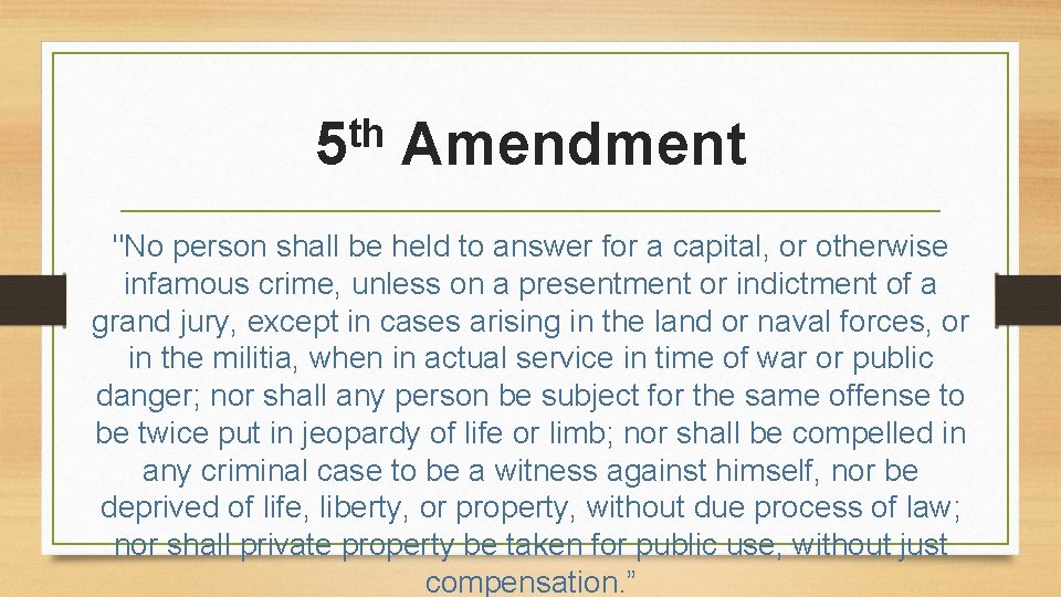 th 5 Amendment "No person shall be held to answer for a capital, or