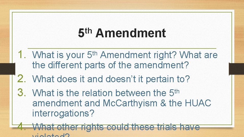 5 th Amendment 1. What is your 5 th Amendment right? What are the