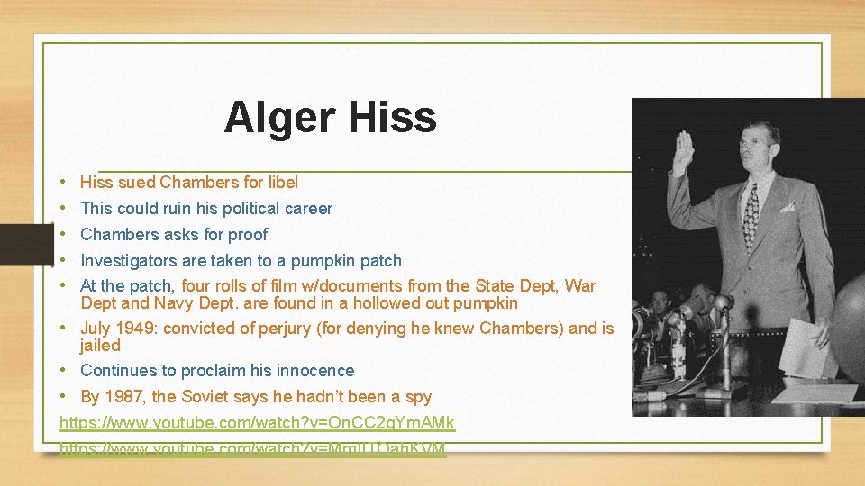 Alger Hiss • • • Hiss sued Chambers for libel This could ruin his