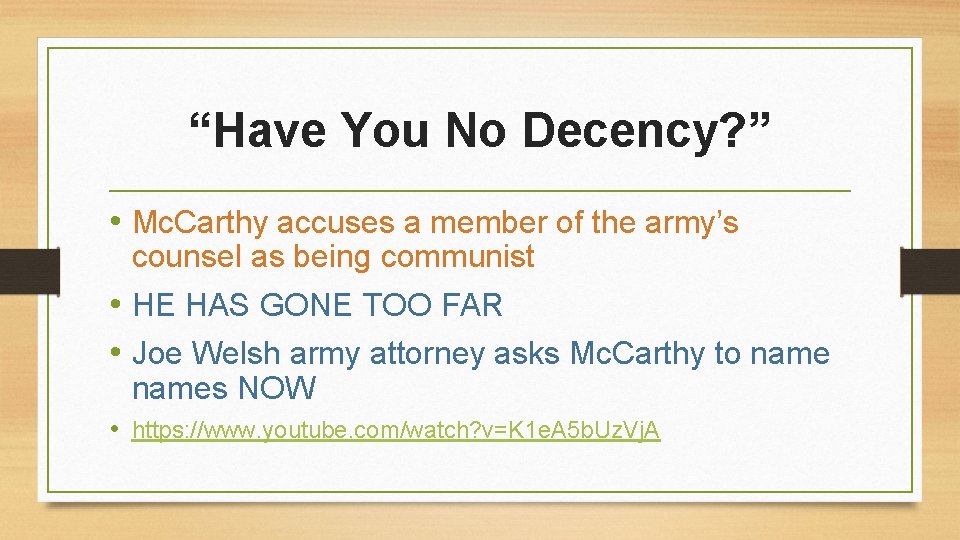 “Have You No Decency? ” • Mc. Carthy accuses a member of the army’s