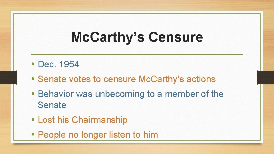 Mc. Carthy’s Censure • Dec. 1954 • Senate votes to censure Mc. Carthy’s actions