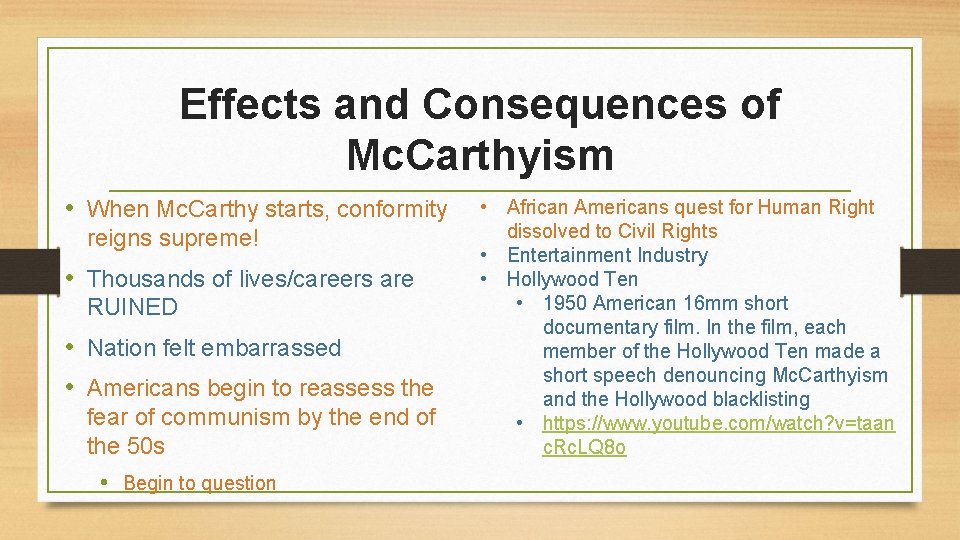 Effects and Consequences of Mc. Carthyism • When Mc. Carthy starts, conformity reigns supreme!