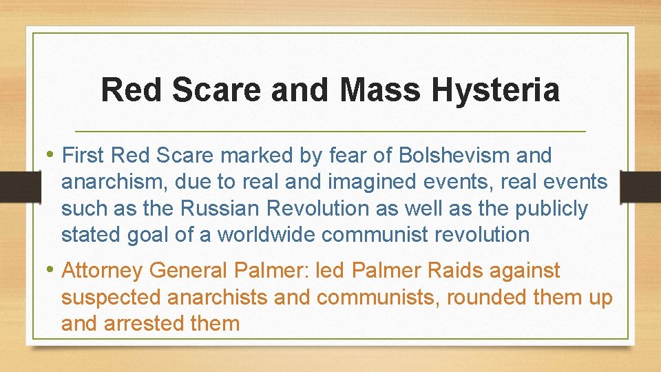 Red Scare and Mass Hysteria • First Red Scare marked by fear of Bolshevism