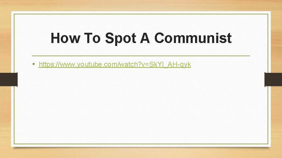 How To Spot A Communist • https: //www. youtube. com/watch? v=Sk. Yl_AH-qyk 