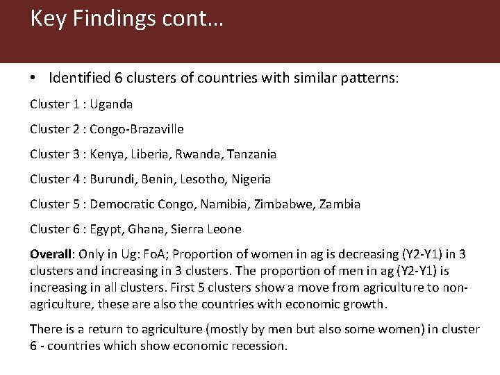 Key Findings cont… • Identified 6 clusters of countries with similar patterns: Cluster 1