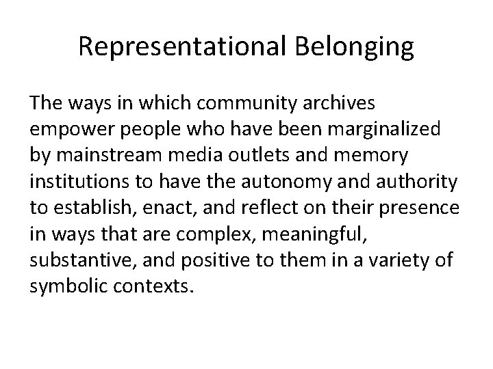 Representational Belonging The ways in which community archives empower people who have been marginalized Representational Belonging The ways in which community archives empower people who have been marginalized