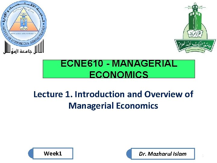 ECNE 610 - MANAGERIAL ECONOMICS Lecture 1. Introduction and Overview of Managerial Economics Week