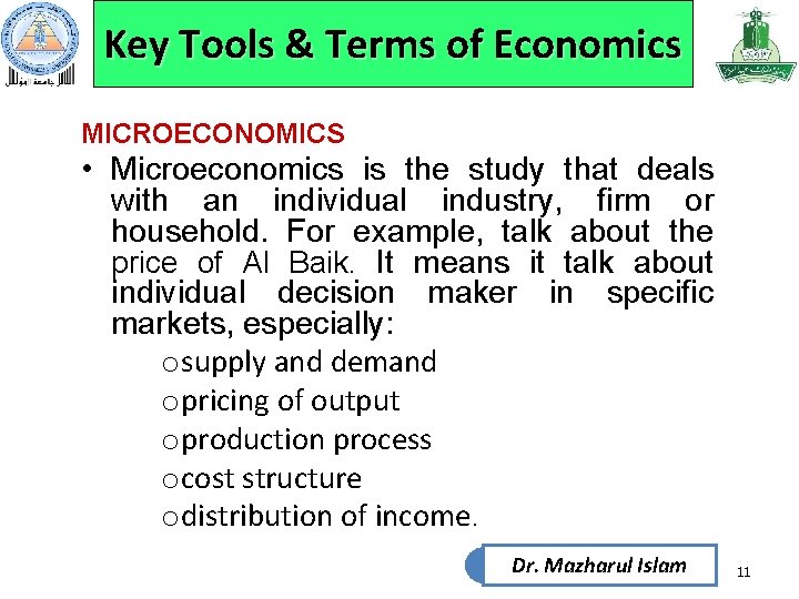 Key Tools & Terms of Economics MICROECONOMICS • Microeconomics is the study that deals