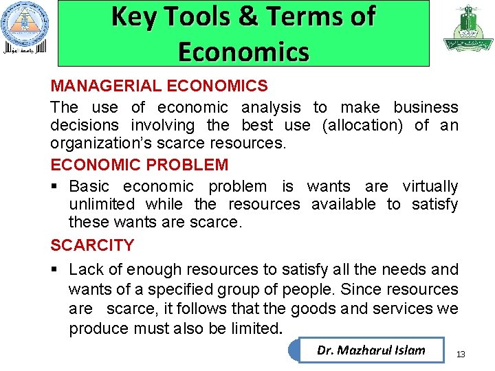 Key Tools & Terms of Economics MANAGERIAL ECONOMICS The use of economic analysis to