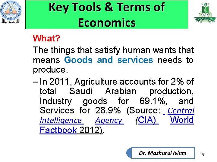 Key Tools & Terms of Economics What? The things that satisfy human wants that