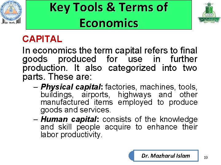 Key Tools & Terms of Economics CAPITAL In economics the term capital refers to