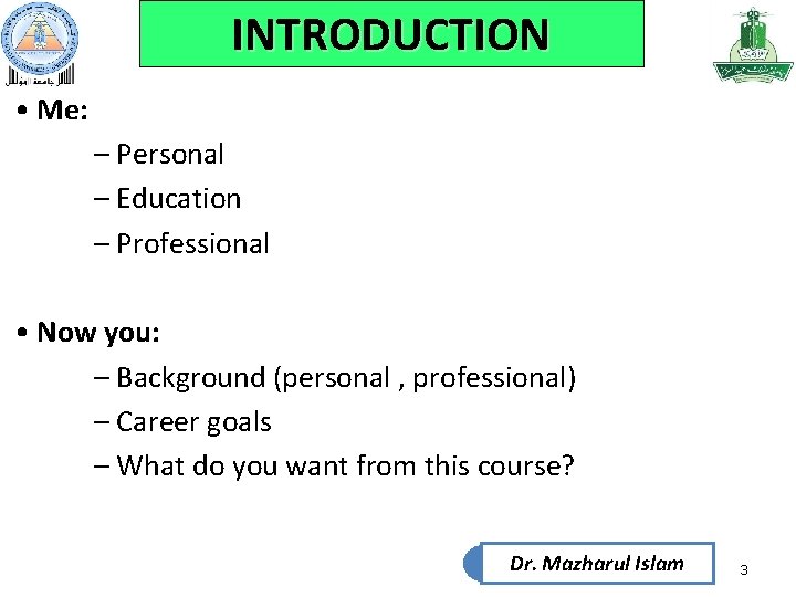 INTRODUCTION • Me: – Personal – Education – Professional • Now you: – Background