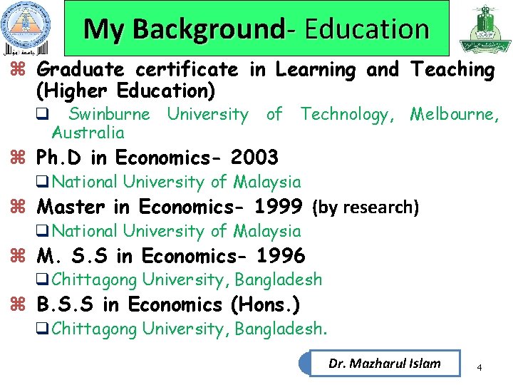 My Background- Education z Graduate certificate in Learning and Teaching (Higher Education) q Swinburne