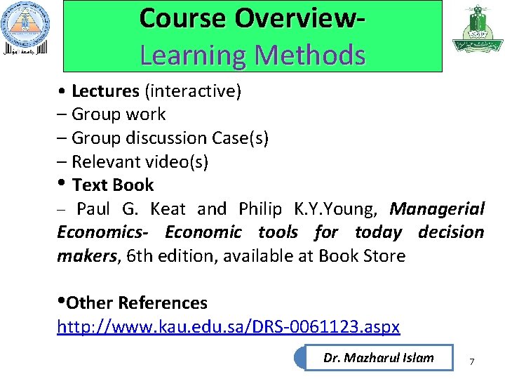 Course Overview. Learning Methods • Lectures (interactive) – Group work – Group discussion Case(s)