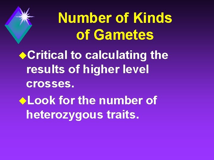 Number of Kinds of Gametes u. Critical to calculating the results of higher level
